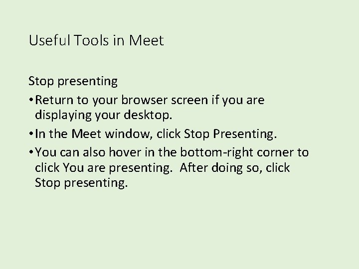 Useful Tools in Meet Stop presenting • Return to your browser screen if you
