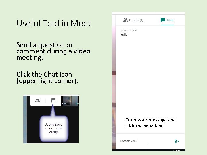 Useful Tool in Meet Send a question or comment during a video meeting! Click