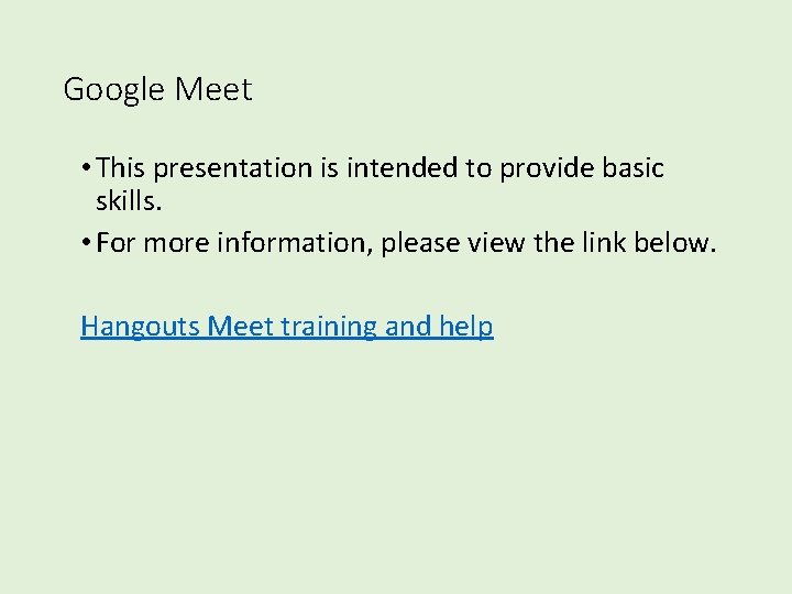 Google Meet • This presentation is intended to provide basic skills. • For more Google Meet • This presentation is intended to provide basic skills. • For more