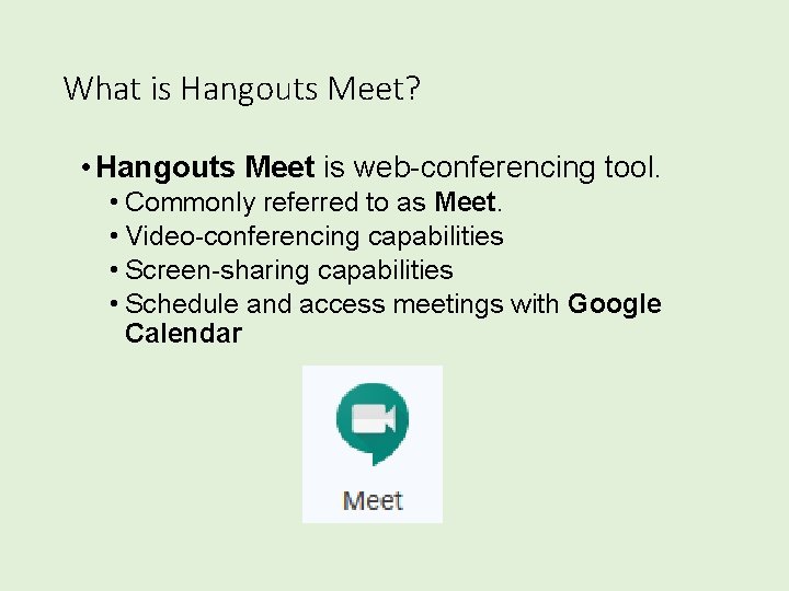 What is Hangouts Meet? • Hangouts Meet is web-conferencing tool. • Commonly referred to What is Hangouts Meet? • Hangouts Meet is web-conferencing tool. • Commonly referred to