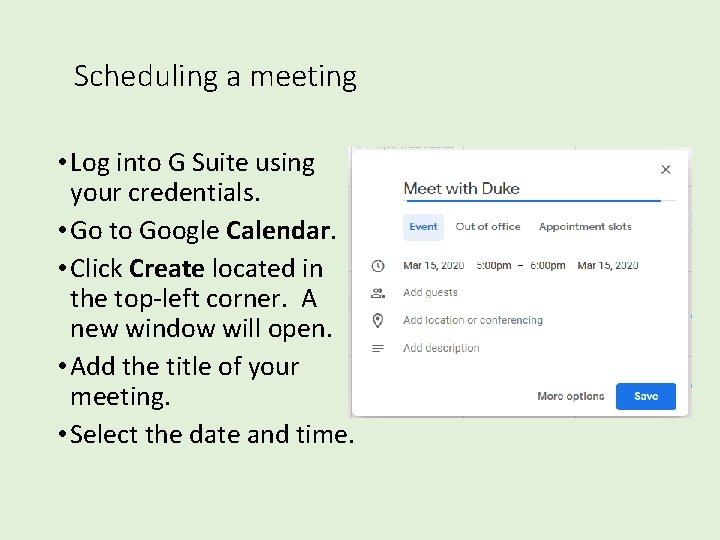 Scheduling a meeting • Log into G Suite using your credentials. • Go to