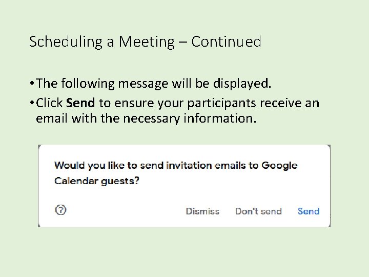 Scheduling a Meeting – Continued • The following message will be displayed. • Click Scheduling a Meeting – Continued • The following message will be displayed. • Click