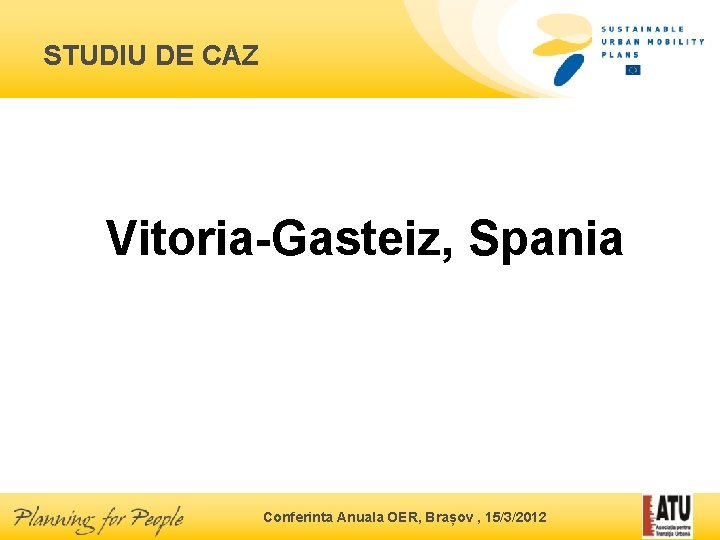 STUDIU DE CAZ Vitoria-Gasteiz, Spania Conferinta Anuala OER, Brașov , 15/3/2012 