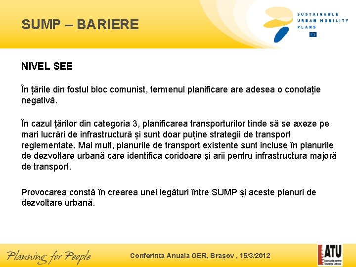 SUMP – BARIERE NIVEL SEE În țările din fostul bloc comunist, termenul planificare adesea