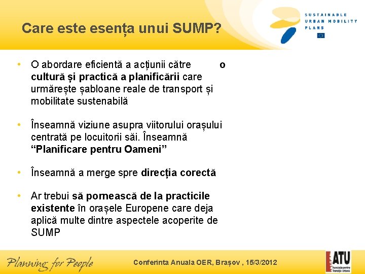 Care este esența unui SUMP? • O abordare eficientă a acțiunii către o cultură