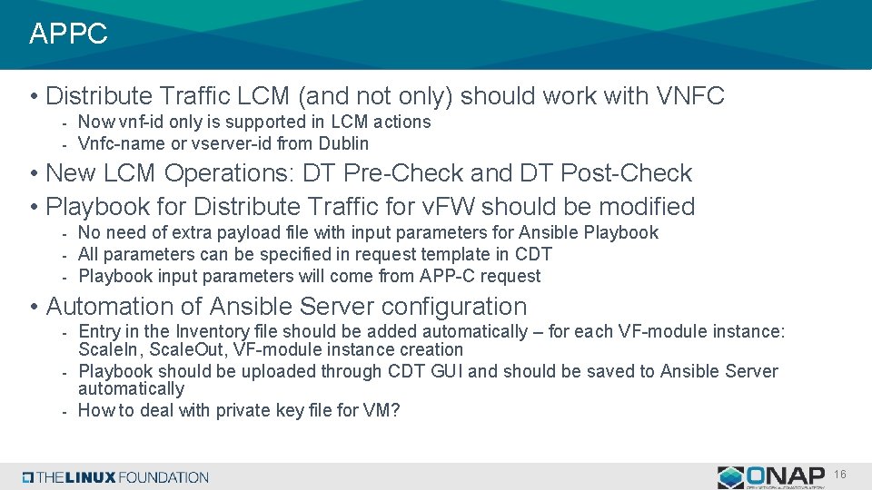 APPC • Distribute Traffic LCM (and not only) should work with VNFC - Now