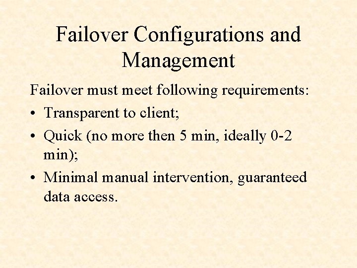 Failover Configurations and Management Failover must meet following requirements: • Transparent to client; •