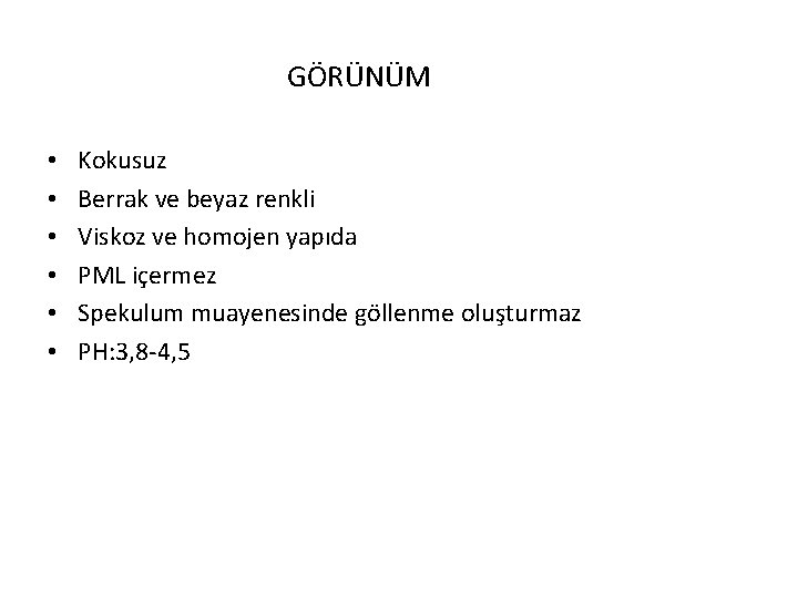 GÖRÜNÜM • • • Kokusuz Berrak ve beyaz renkli Viskoz ve homojen yapıda PML