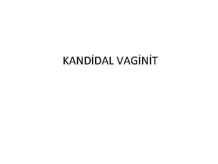 KANDİDAL VAGİNİT 