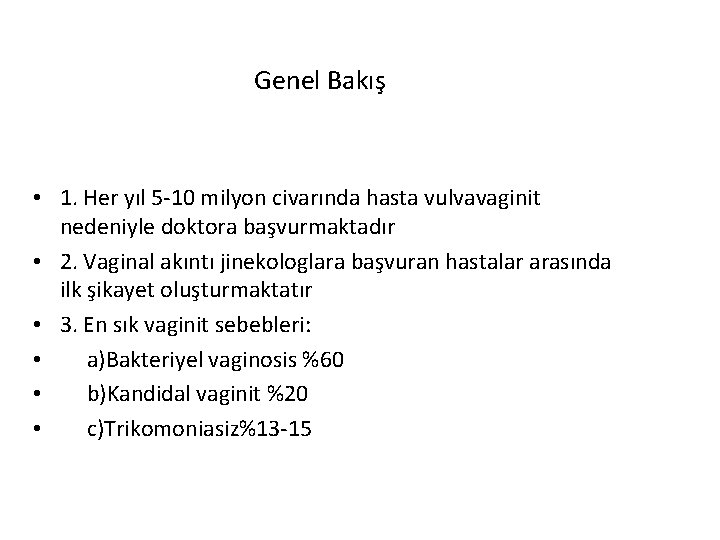 Genel Bakış • 1. Her yıl 5 -10 milyon civarında hasta vulvavaginit nedeniyle doktora
