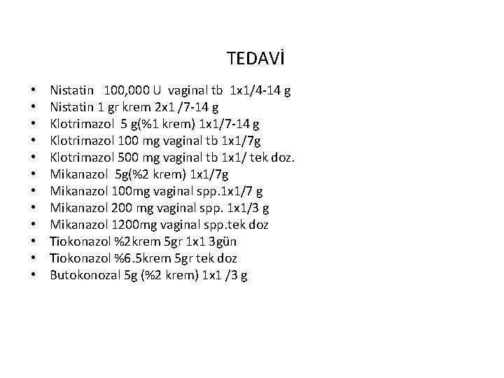 TEDAVİ • • • Nistatin 100, 000 U vaginal tb 1 x 1/4 -14