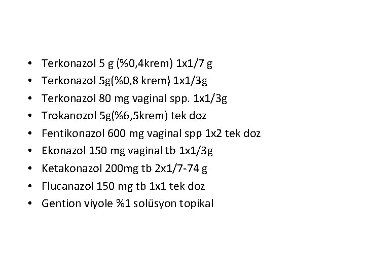  • • • Terkonazol 5 g (%0, 4 krem) 1 x 1/7 g