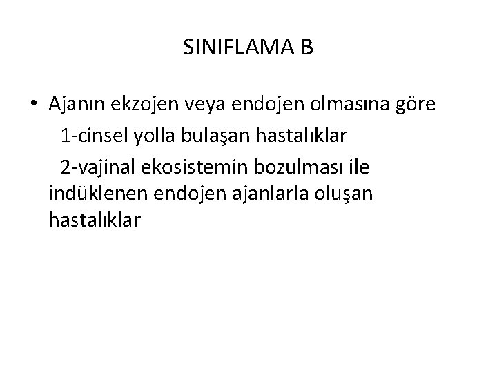 SINIFLAMA B • Ajanın ekzojen veya endojen olmasına göre 1 -cinsel yolla bulaşan hastalıklar