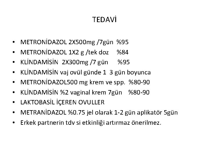 TEDAVİ • • • METRONİDAZOL 2 X 500 mg /7 gün %95 METRONİDAZOL 1