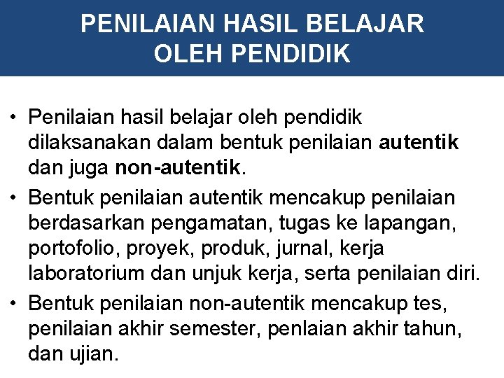 PENILAIAN HASIL BELAJAR OLEH PENDIDIK • Penilaian hasil belajar oleh pendidik dilaksanakan dalam bentuk