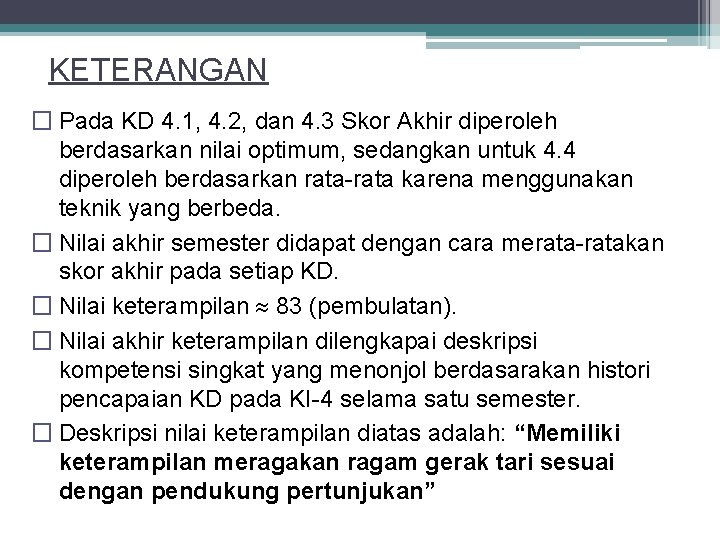 KETERANGAN � Pada KD 4. 1, 4. 2, dan 4. 3 Skor Akhir diperoleh