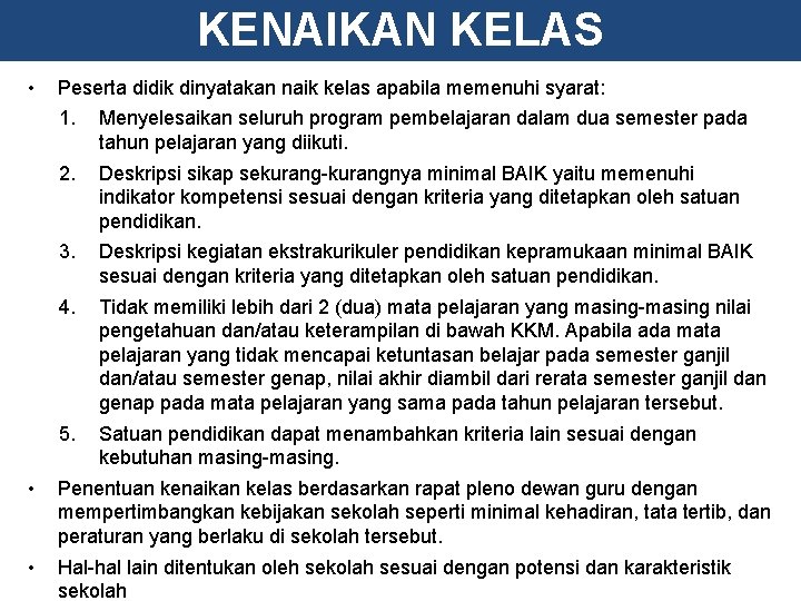 KENAIKAN KELAS • Peserta didik dinyatakan naik kelas apabila memenuhi syarat: 1. Menyelesaikan seluruh