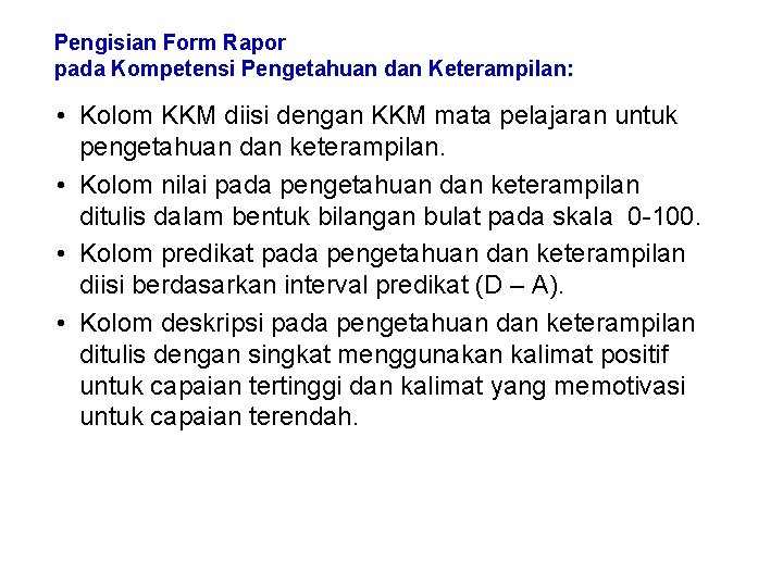 Pengisian Form Rapor pada Kompetensi Pengetahuan dan Keterampilan: • Kolom KKM diisi dengan KKM