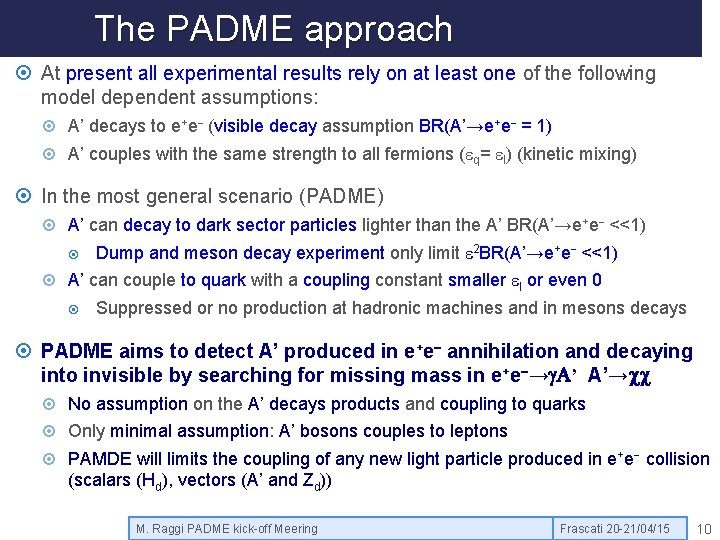 The PADME approach At present all experimental results rely on at least one of