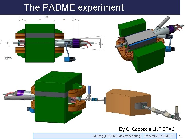 The PADME experiment By C. Capoccia LNF SPAS M. Raggi PADME kick-off Meering Frascati