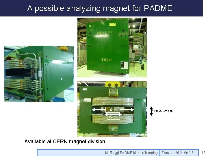 A possible analyzing magnet for PADME 116 cm 11 to 20 cm gap 52