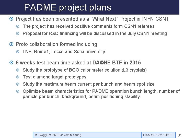 PADME project plans Project has been presented as a “What Next” Project in INFN
