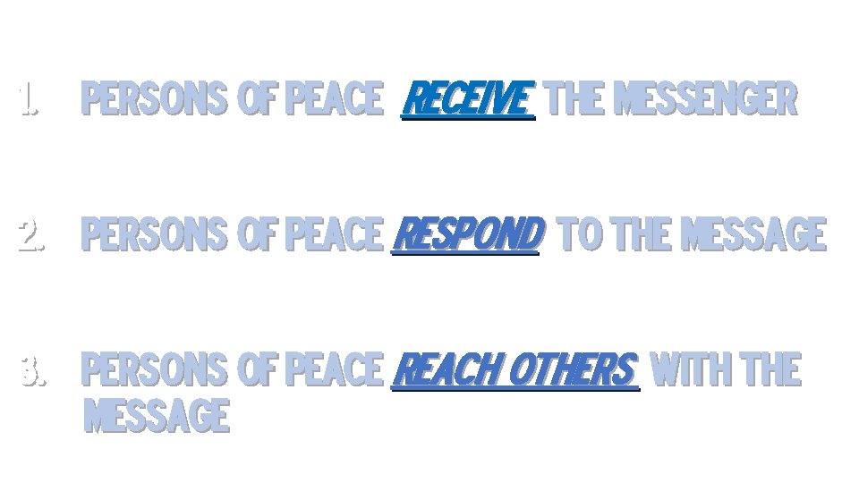 1. Persons of peace receive the messenger 2. Persons of peace respond to the