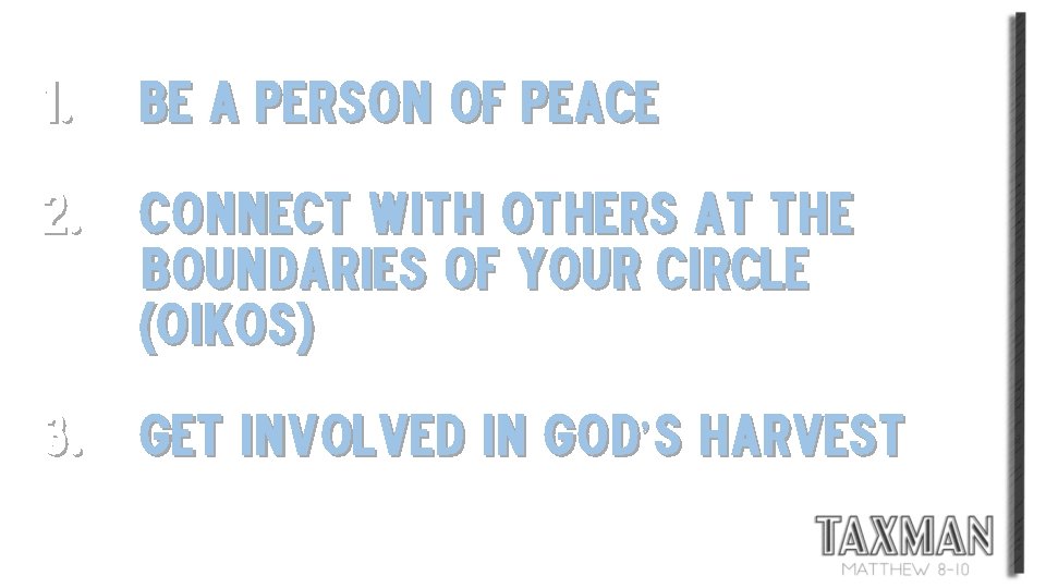 1. Be a person of peace 2. Connect with others at the boundaries of