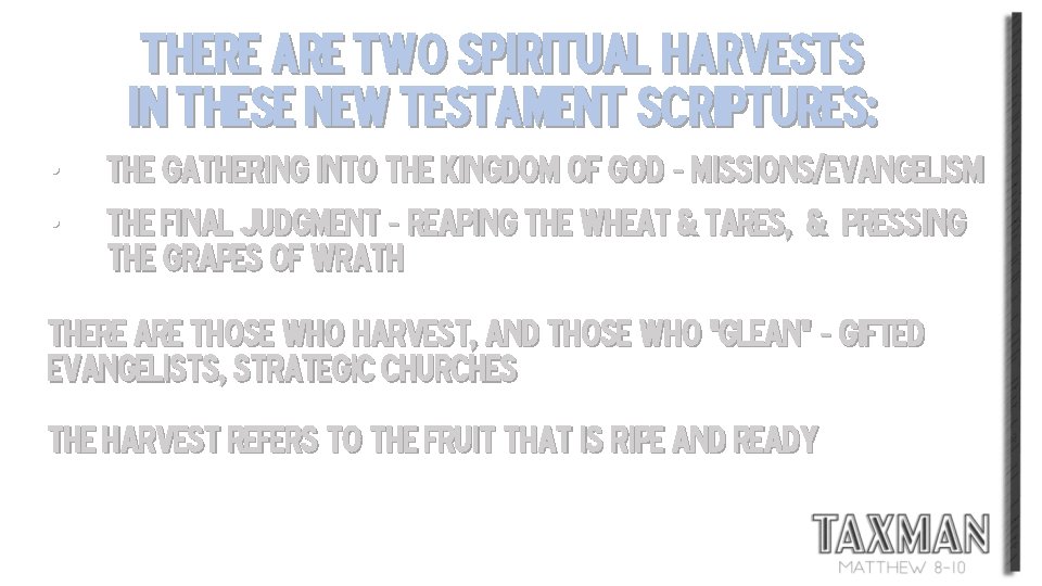 There are two spiritual harvests In these New testament scriptures: • • The gathering
