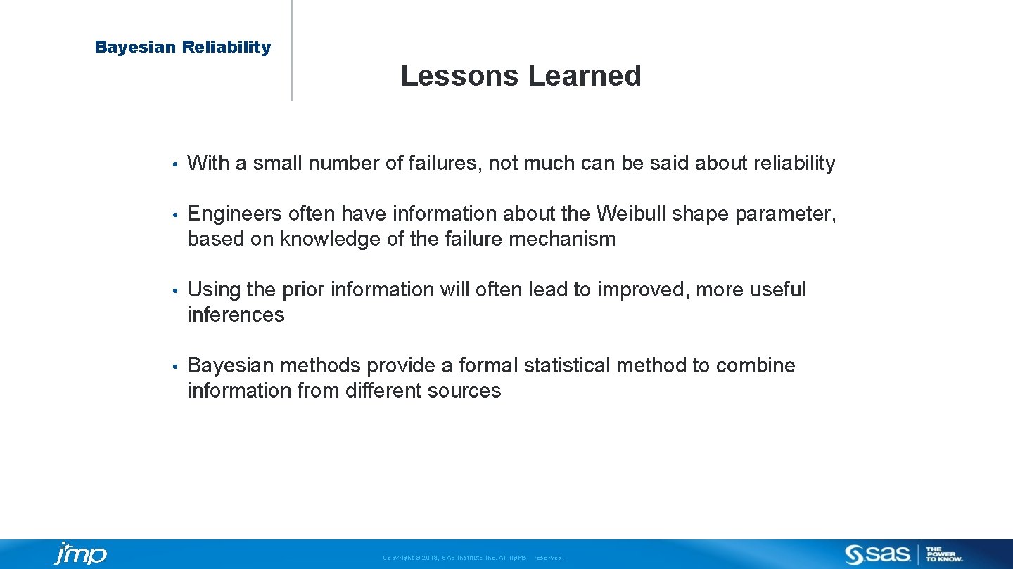 Bayesian Reliability Lessons Learned • With a small number of failures, not much can