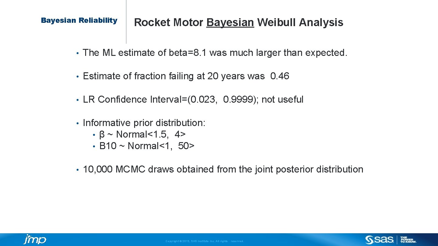 Bayesian Reliability Rocket Motor Bayesian Weibull Analysis • The ML estimate of beta=8. 1