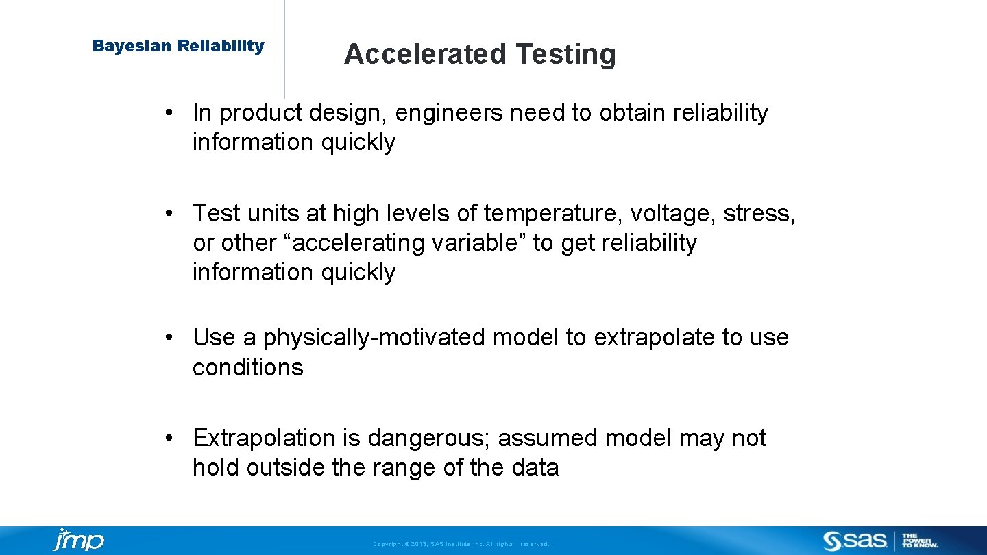 Bayesian Reliability Accelerated Testing • In product design, engineers need to obtain reliability information