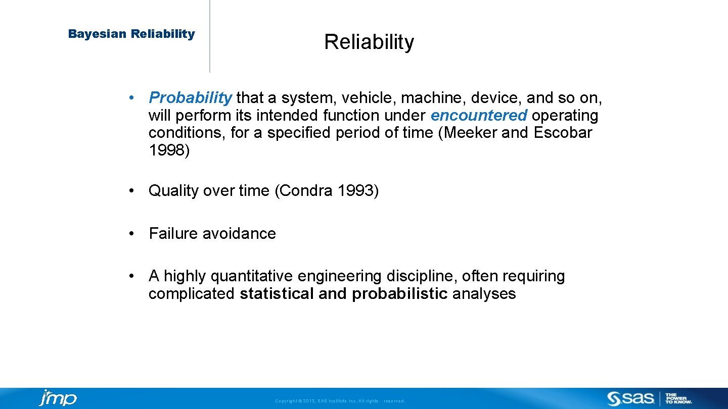 Bayesian Reliability • Probability that a system, vehicle, machine, device, and so on, will