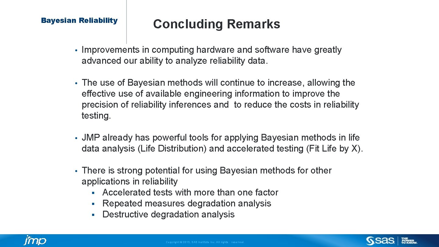Bayesian Reliability Concluding Remarks • Improvements in computing hardware and software have greatly advanced