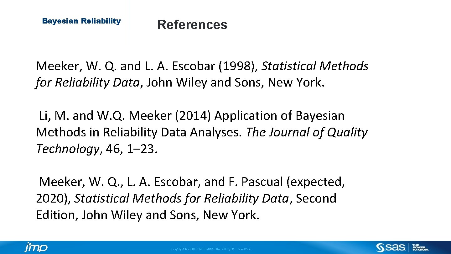 Bayesian Reliability References Meeker, W. Q. and L. A. Escobar (1998), Statistical Methods for
