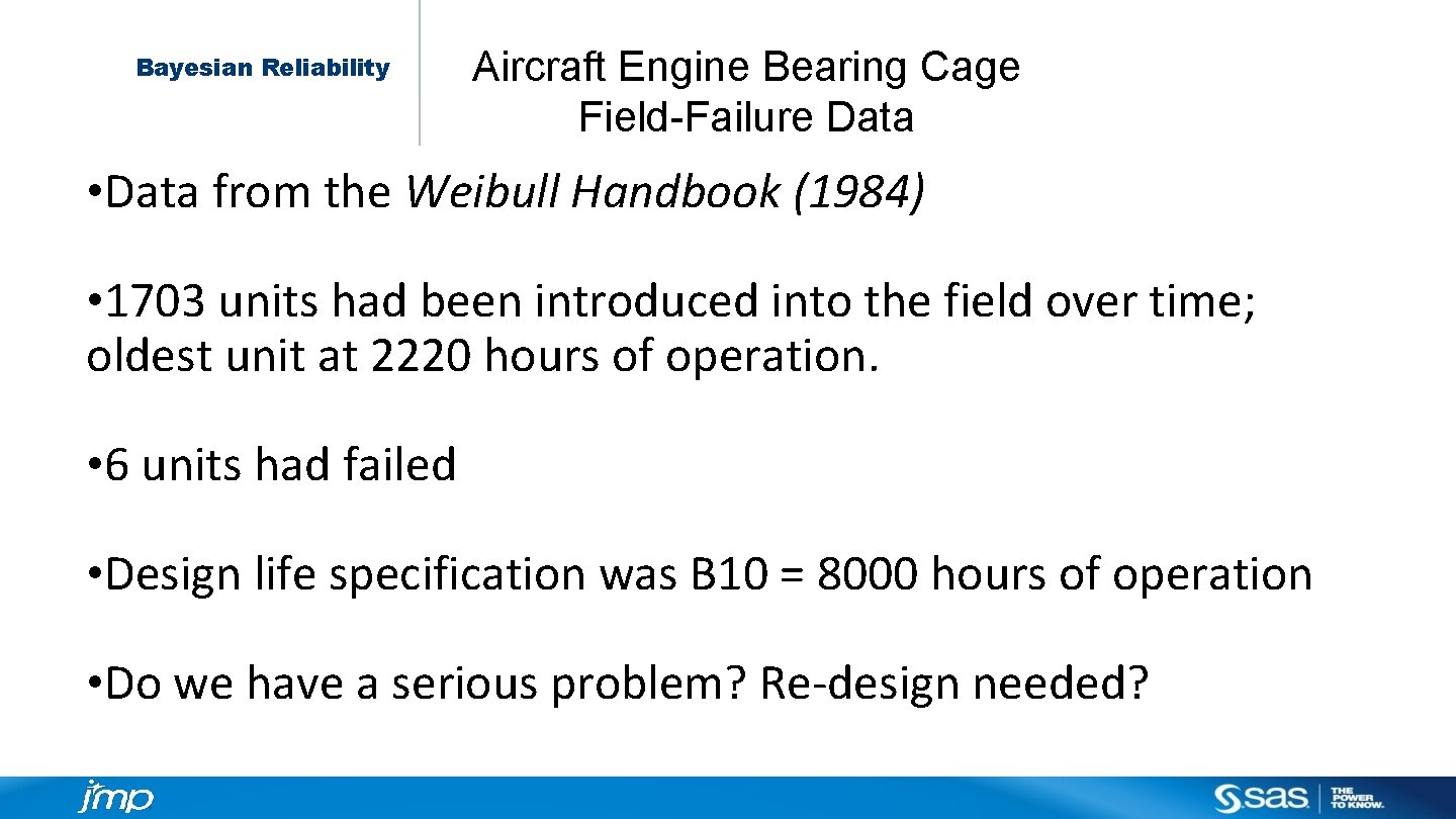 Bayesian Reliability Aircraft Engine Bearing Cage Field-Failure Data • Data from the Weibull Handbook