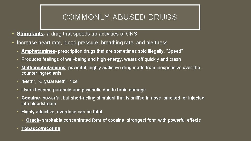 COMMONLY ABUSED DRUGS • Stimulants- a drug that speeds up activities of CNS •