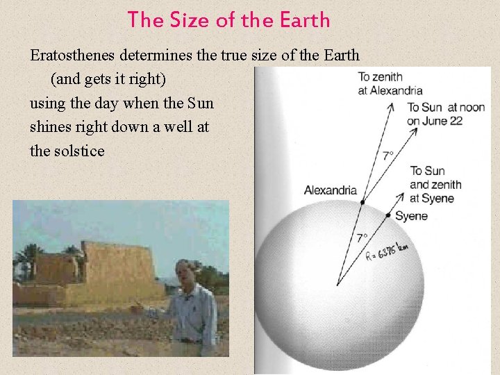 The Size of the Earth Eratosthenes determines the true size of the Earth (and