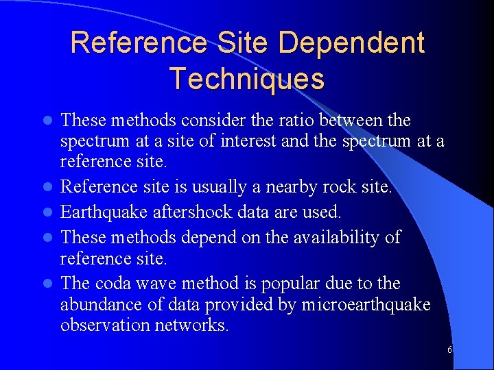 Reference Site Dependent Techniques l l l These methods consider the ratio between the