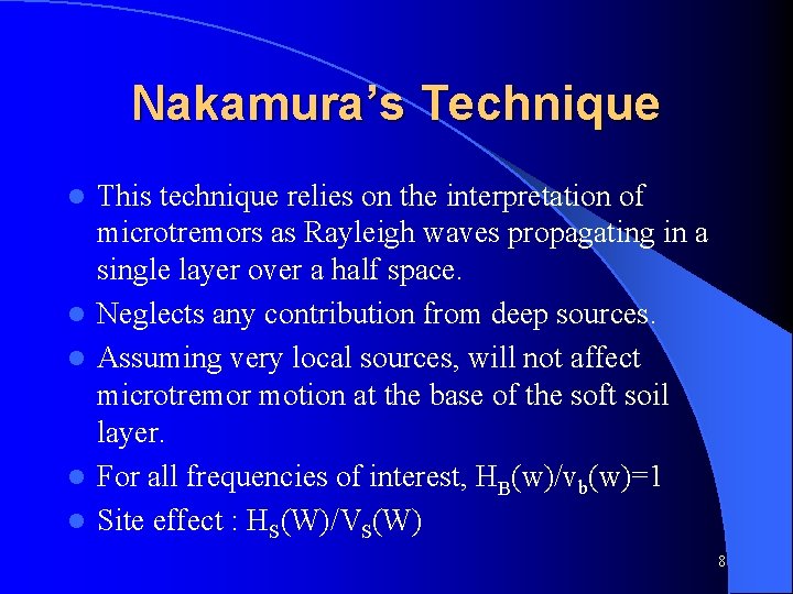 Nakamura’s Technique l l l This technique relies on the interpretation of microtremors as