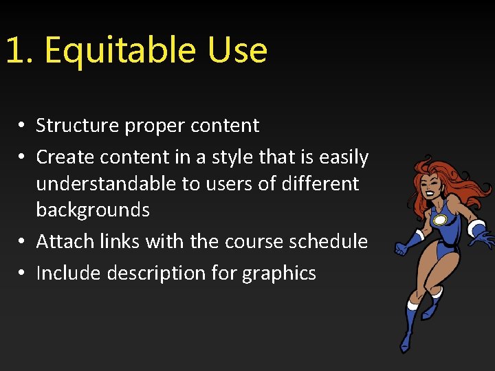 1. Equitable Use • Structure proper content • Create content in a style that