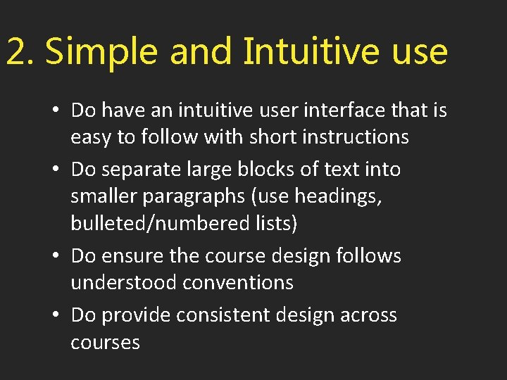 2. Simple and Intuitive use • Do have an intuitive user interface that is