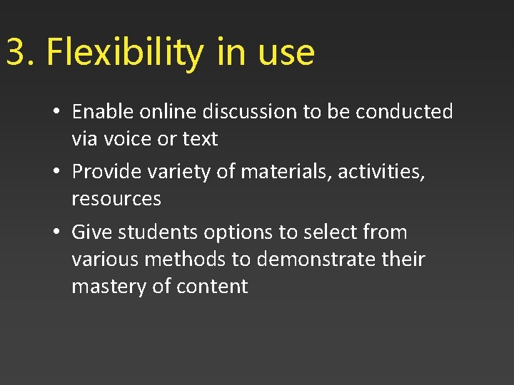 3. Flexibility in use • Enable online discussion to be conducted via voice or