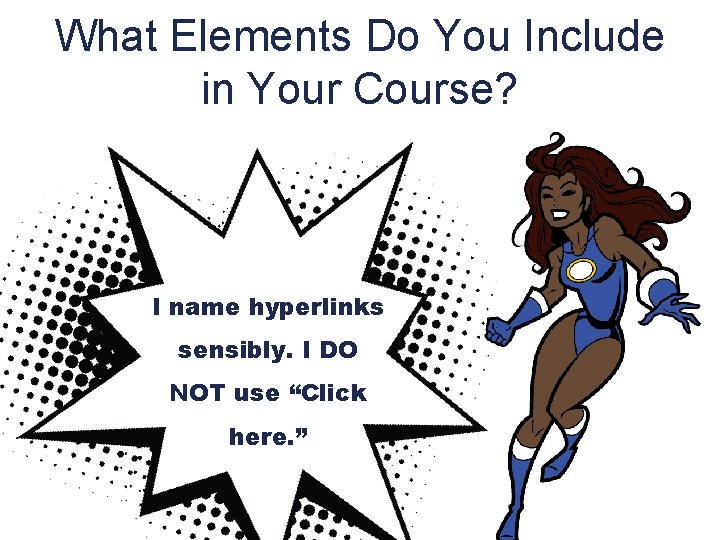 What Elements Do You Include in Your Course? I name hyperlinks sensibly. I DO