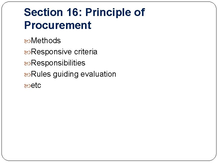 Section 16: Principle of Procurement Methods Responsive criteria Responsibilities Rules guiding evaluation etc 