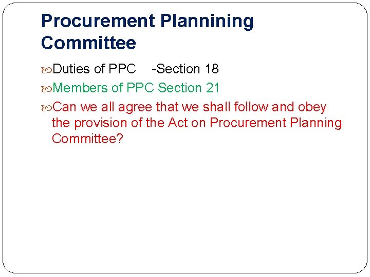 Procurement Plannining Committee Duties of PPC -Section 18 Members of PPC Section 21 Can