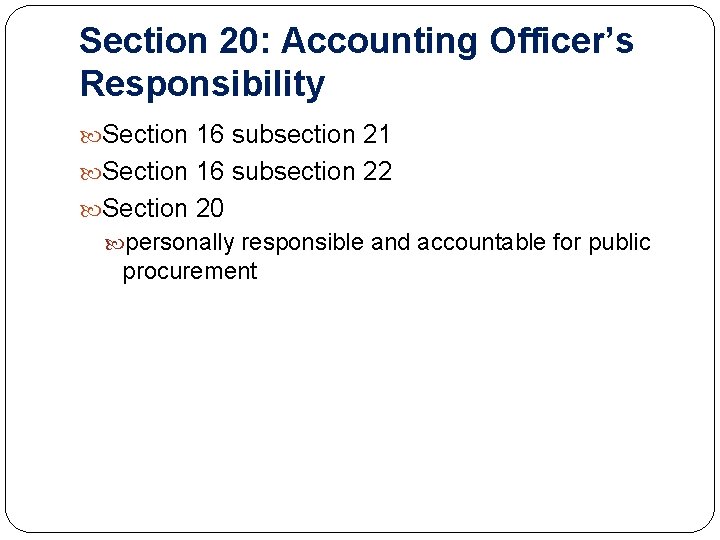 Section 20: Accounting Officer’s Responsibility Section 16 subsection 21 Section 16 subsection 22 Section