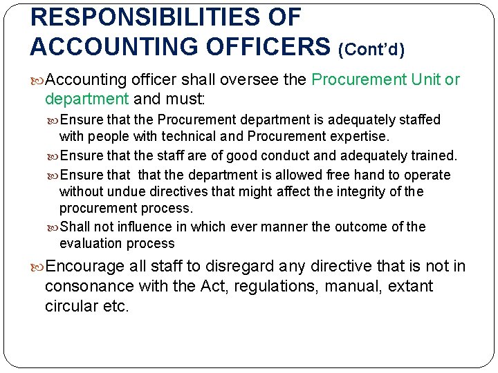 RESPONSIBILITIES OF ACCOUNTING OFFICERS (Cont’d) Accounting officer shall oversee the Procurement Unit or department