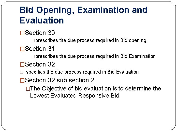 Bid Opening, Examination and Evaluation �Section 30 �prescribes the due process required in Bid