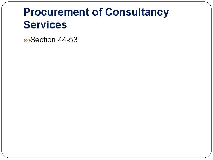 Procurement of Consultancy Services Section 44 -53 